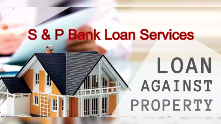 Unlocking Property Potential: Loan Against Property with S & P Bank Loan Services