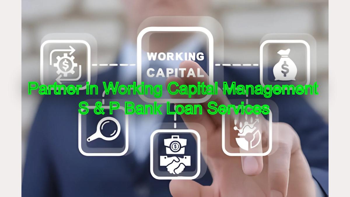S & P Bank Loan Services: Your Partner in Working Capital Management